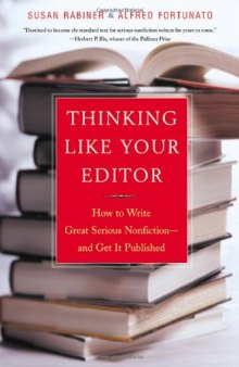 Thinking Like Your Editor: How to Write Great Serious Nonfiction--and Get it Published