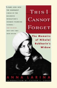 This I Cannot Forget: The Memoirs of Nikolai Bukharin’s Widow