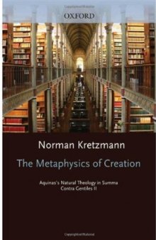 The Metaphysics of Creation: Aquinas's Natural Theology in Summa Contra Gentiles II