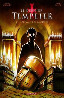 Le dernier Templier, Tome 2 : Le chevalier de la crypte 