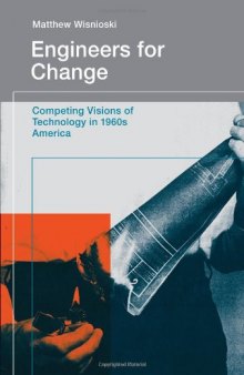 Engineers for Change: Competing Visions of Technology in 1960s America