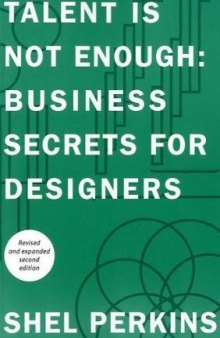 Talent Is Not Enough: Business Secrets For Designers - 2nd Edition