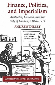 Finance, Politics, and Imperialism: Australia, Canada, and the City of London, c.1896–1914