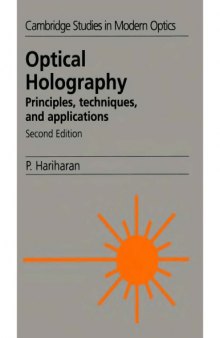 Optical Holography - Principles, Techniques and Applns