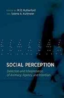 Social perception : detection and interpretation of animacy, agency, and intention