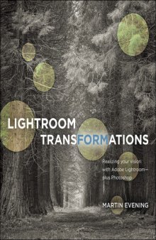 Lightroom Transformations  Realizing your vision with Adobe Lightroom plus Photoshop