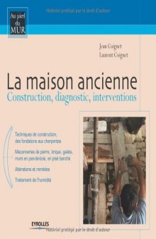 La maison ancienne : Construction, diagnostic, interventions