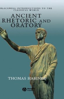 Ancient Rhetoric and Oratory (Blackwell Introductions to the Classical World)