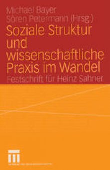 Soziale Struktur und wissenschaftliche Praxis im Wandel: Festschrift für Heinz Sahner