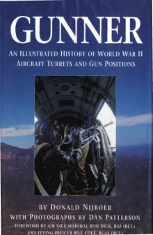Gunner The Illustrated History of WW2 Aircraft Turrets and Guns Positions
