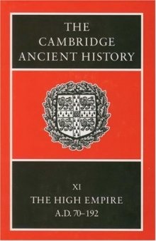 The Cambridge Ancient History Vol. 11 : The High Empire, AD 70-192