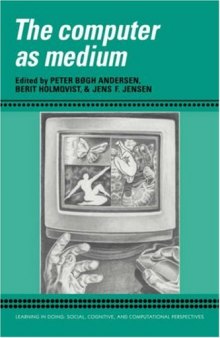 The Computer as Medium (Learning in Doing: Social, Cognitive and Computational Perspectives)