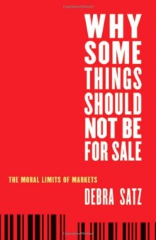 Why Some Things Should Not Be for Sale: The Moral Limits of Markets (Oxford Political Philosophy)