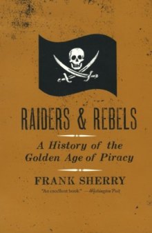 Raiders and Rebels: A History of the Golden Age of Piracy