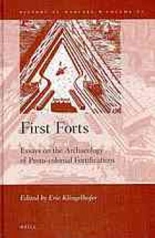 First forts : essays on the archaeology of proto-colonial fortifications