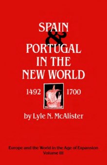 Spain and Portugal in the New World, 1492-1700 (Europe & the World in the Age of Expansion)