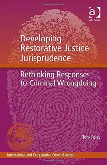 Developing Restorative Justice Jurisprudence: Rethinking Responses to Criminal Wrongdoing