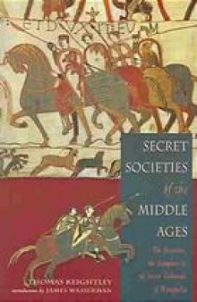 Secret societies of the Middle Ages : the Assassins, the Templars & the Secret Tribunals of Westphalia