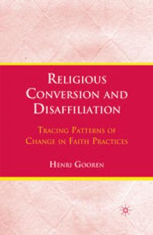 Religious Conversion and Disaffiliation: Tracing Patterns of Change in Faith Practices