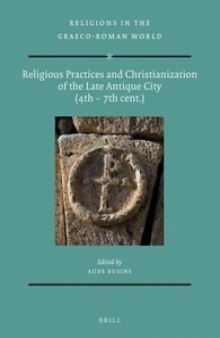 Religious Practices and Christianization of the Late Antique City (4th – 7th Cent.)