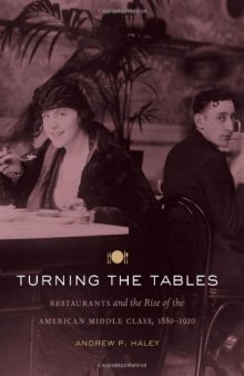 Turning the Tables: Restaurants and the Rise of the American Middle Class, 1880-1920 