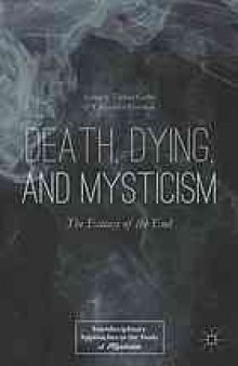 Death, dying, and mysticism : the ecstasy of the end