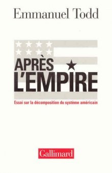 Apres l'empire : Essai sur la decomposition du systeme americain  French