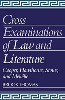 Cross-Examinations of Law and Literature: Cooper, Hawthorne, Stowe, and Melville