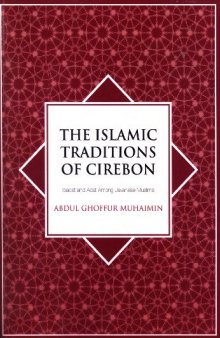 The Islamic traditions of Cirebon : ibadat and adat among Javanese muslims
