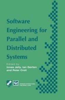 Software Engineering for Parallel and Distributed Systems: Proceedings of the First IFIP TC10 International Workshop on Parallel and Distributed Software Engineering, March 1996
