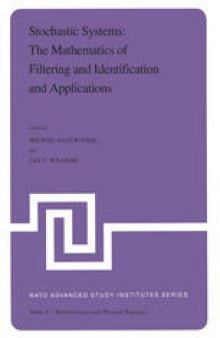 Stochastic Systems: The Mathematics of Filtering and Identification and Applications: Proceedings of the NATO Advanced Study Institute held at Les Arcs, Savoie, France, June 22 – July 5, 1980