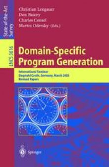 Domain-Specific Program Generation: International Seminar, Dagstuhl Castle, Germany, March 23-28, 2003. Revised Papers