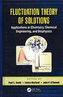 Fluctuation theory of solutions: applications in chemistry, chemical engineering, and biophysics