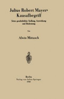 Julius Robert Mayers Kausalbegriff: Seine geschichtliche Stellung, Auswirkung und Bedeutung