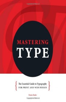 Mastering type : the essential guide to typography for print and web design