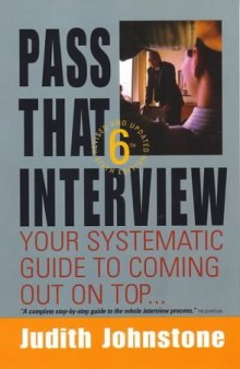 Pass That Interview: Your Systematic Guide to Coming Out on Top