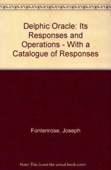 The Delphic Oracle. It's Responses and Operations, with a Catalogue of Responses