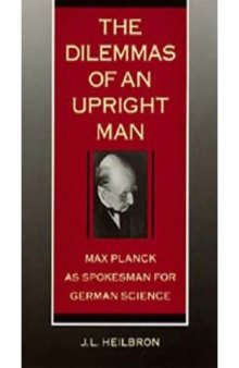 The dilemmas of an upright man : Max Planck as spokesman for German science