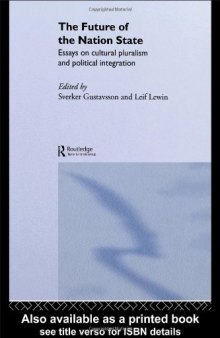 The Future of the Nation-State: Essays on Cultural Pluralism and Political Integration (Routledge Advances in International Political Economy)