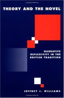 Theory and the Novel: Narrative Reflexivity in the British Tradition (Literature, Culture, Theory)