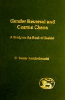 Gender Reversal and Cosmic Chaos: A Study on the Book of Ezekiel (JSOT Supplement)