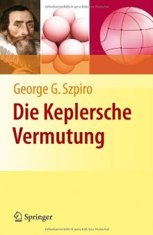 Die Keplersche Vermutung: Wie Mathematiker ein 400 Jahre altes Ratsel losten