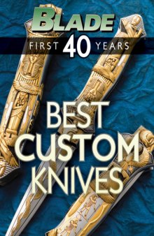BLADE's Best Custom Knives : the Best Custom Knives of BLADE's First 40 Years.