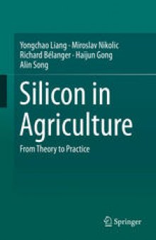 Silicon in Agriculture: From Theory to Practice