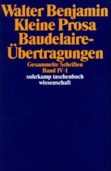 Gesammelte Schriften - Band 4: Kleine Prosa. Baudelaire-Übertragungen. 2 Teilbände 
