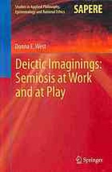 Deictic imaginings : semiosis at work and at play