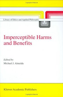 Imperceptible Harms and Benefits (Library Of Ethics And Applied Philosophy Volume 8)