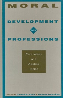 Moral development in the professions: psychology and applied ethics