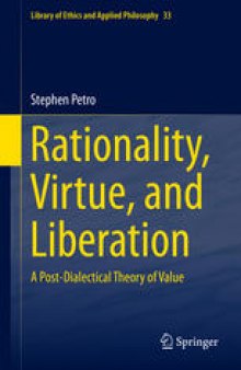 Rationality, Virtue, and Liberation: A Post-Dialectical Theory of Value