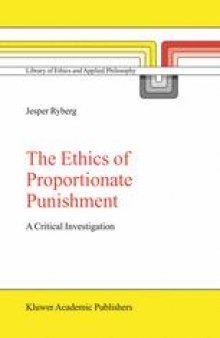 The Ethics Of Proportionate Punishment: A Critical Investigation